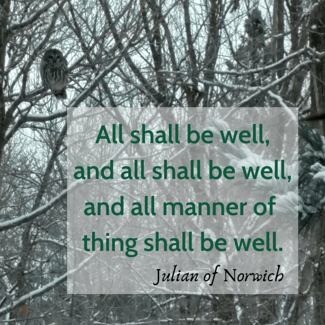 all shall be well, and all shall be well, and all manner of thing shall be well.
