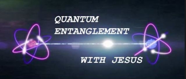 quantum entanglement with jesus
