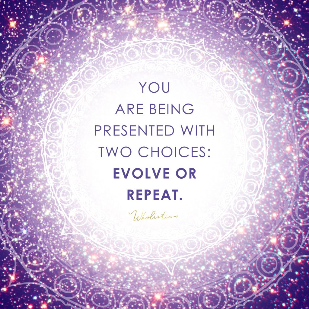 quote meme: you are being presented with two choices: evolve or repeat.