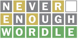 An example wordle puzzle that says never enough wordle